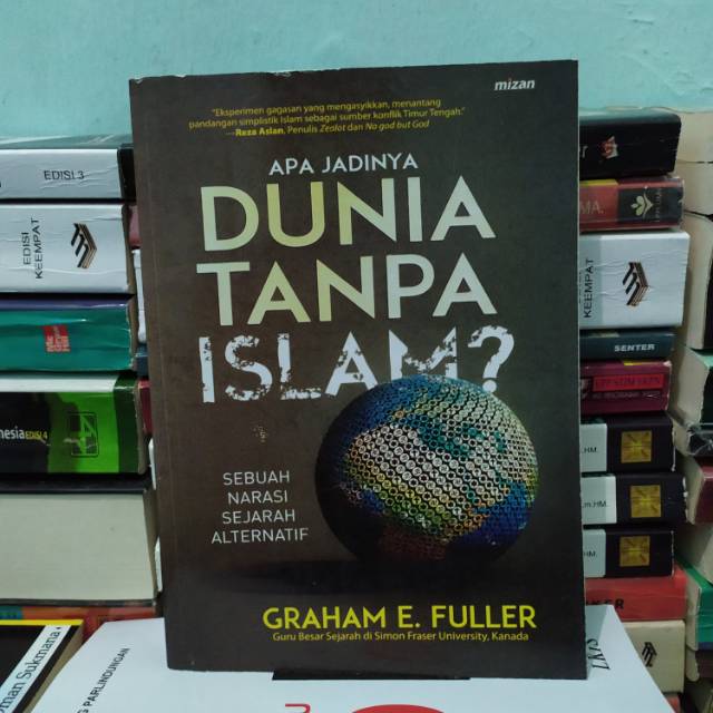 Apa jadinya dunia tanpa islam graham fuller