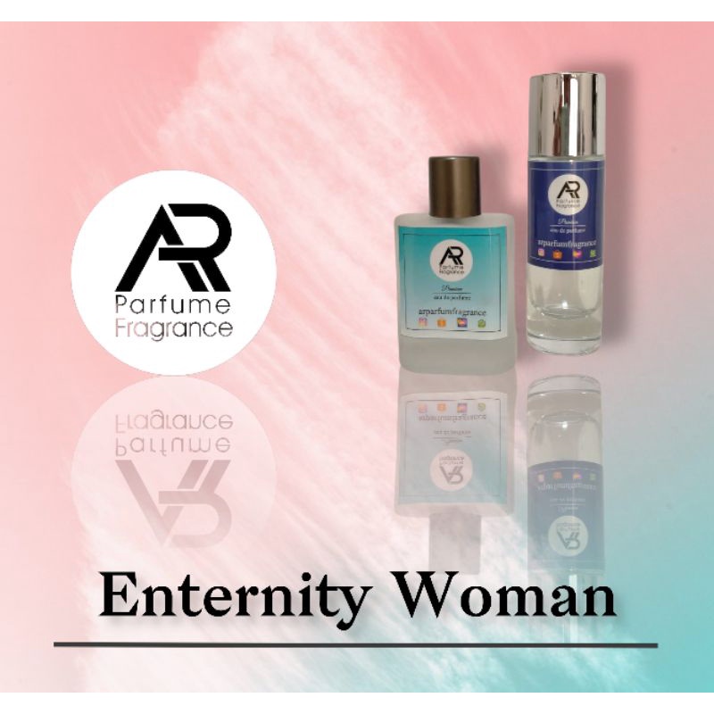 Parfum ENTERNITY WOMAN - Parfum Murah Wangi Tahan Lama - BEST SELLER for WOMAN !!