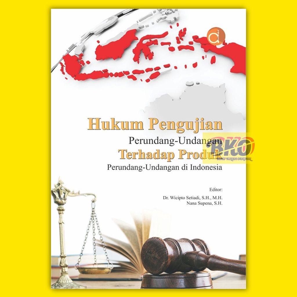 Jual Buku Hukum Pengujian Perundang-Undangan Terhadap Produk Perundang ...