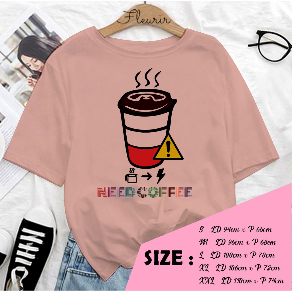 FLEURIR - KAOS NEED COFFEE WANITA DEWASA LENGAN PENDEK TEE UNISEX