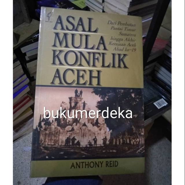 Asal Mula Konflik Aceh - Anthony Reid