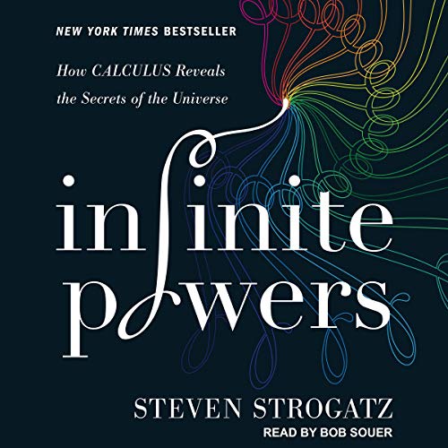 Infinite Powers - How Calculus Reveals the Secrets of the Universe by Steven H. Strogatz