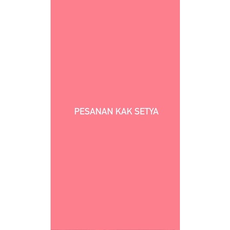 PESANAN KAK SETYA