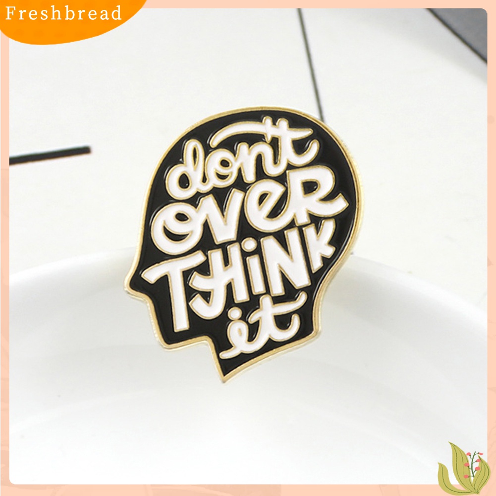 [ TERLARIS]Start Today Don't Over Think It Letter Brooch Pin Jacket Collar Badge Jewelry