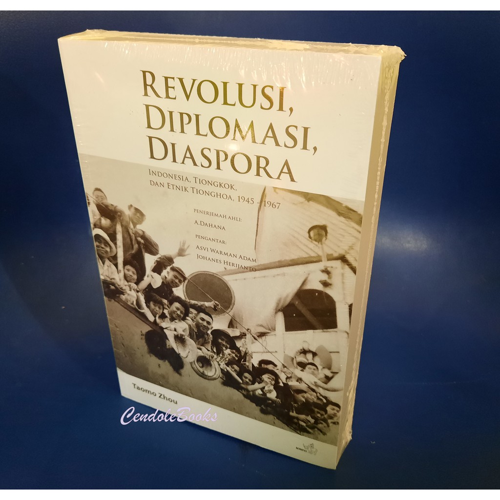 Buku Revolusi, Diplomasi, Diaspora : Indonesia, Tiongkok, dan Etnik Tionghoa, 1945 – 1967