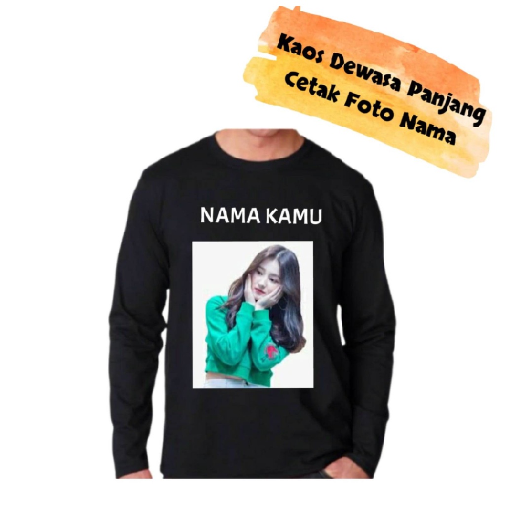 Kaos Dewasa Lengan Panjang Bisa Custom Foto dan Nama atau Gambar sendiri