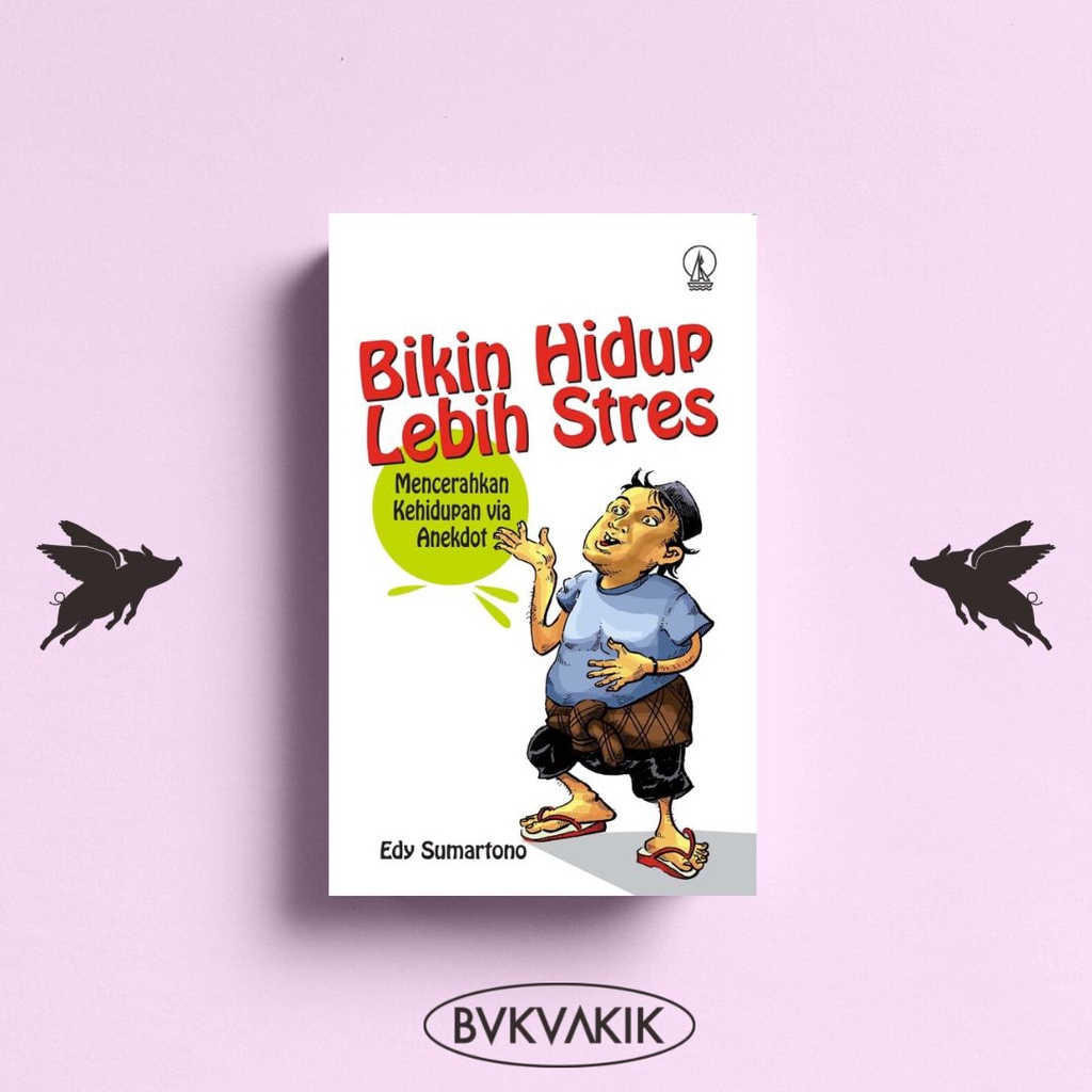 Bikin Hidup Lebih Stres - Edy Sumartono