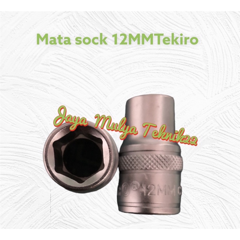 TEKIRO 1/2 INCH KUNCI SOCK 6 PT 12 MM / MATA SOK