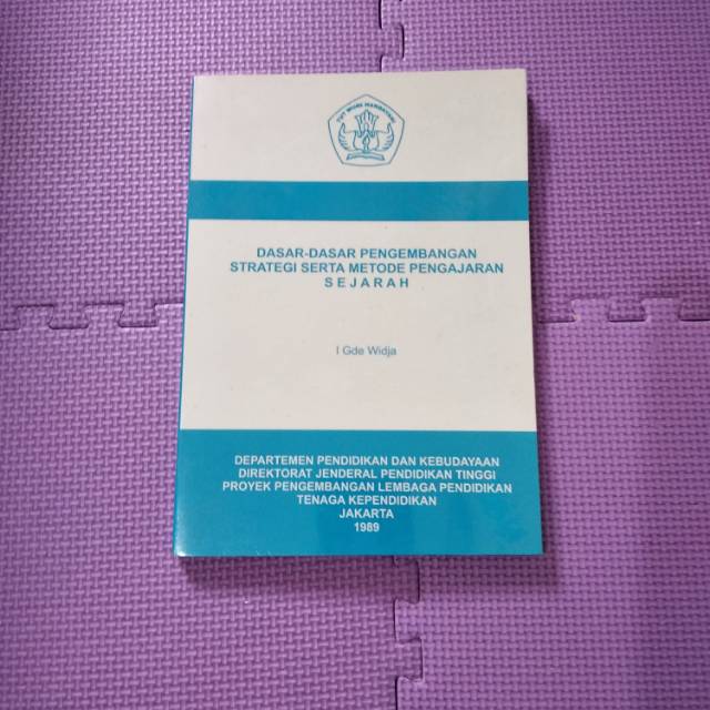 Buku Dasar-Dasar Pengembangan Strategi serta Metode Pengajaran Pembelajaran Sejarah I Gde Widja