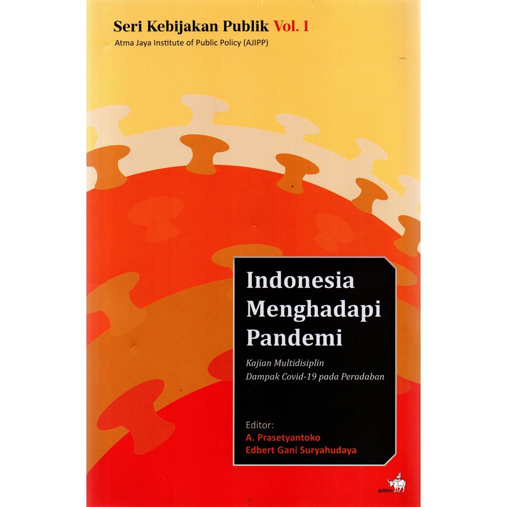 Indonesia Menghadapi Pandemi by Atma Jaya Institute Of Public Policy