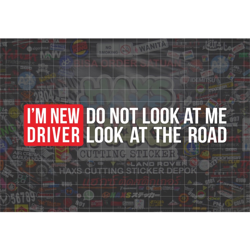 Cutting Sticker JDM Im New Driver Do Not Look At Me Look At The Road Ukuran 17 Cm