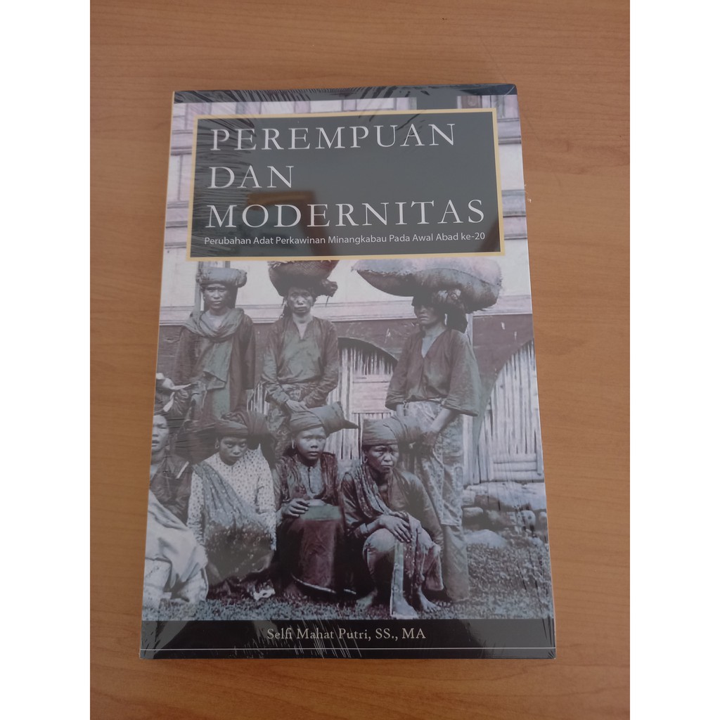 Perempuan dan Modernitas (Perubahan Adat Perkawinan Minangkabau Pada Awal Abad ke-20)