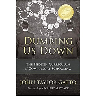 

(BUKU ORI KW) Dumbing Us Down: The Hidden Curriculum of Compulsory School