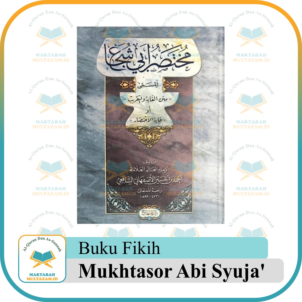 Buku Mukhtasor Abi Syuja' Hard Cover Matan Al Ghoyah Wa At Taqrib | Kitab Mukhtashar Abii Syujaa' HC