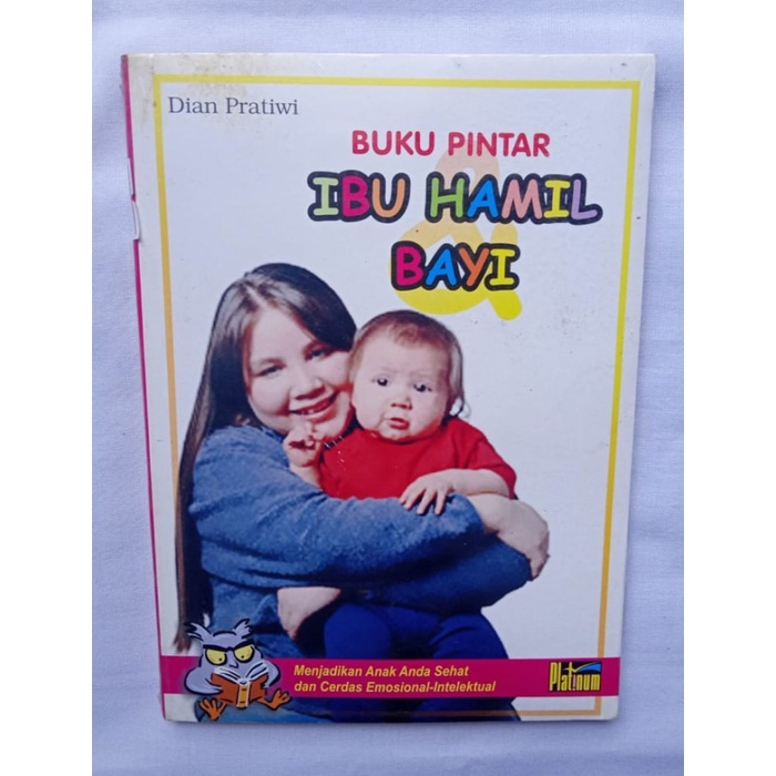 BUKU PINTAR IBU HAMIL BAYI DIAN PRATIWI MENJADIKAN ANAK ANDA SEHAT DAN CERDAS EMOSIONAL INTELEKTUAL 
