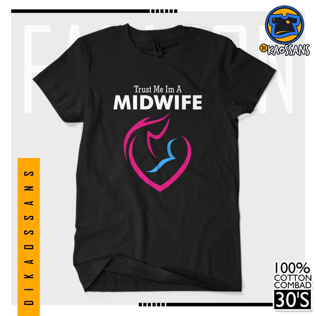 BISA COD BAYAR DITEMPAT Baju Kaos Distro TRUST ME IM A MIDWIFE Cotton Combed 30s Sablon Premium Cewe