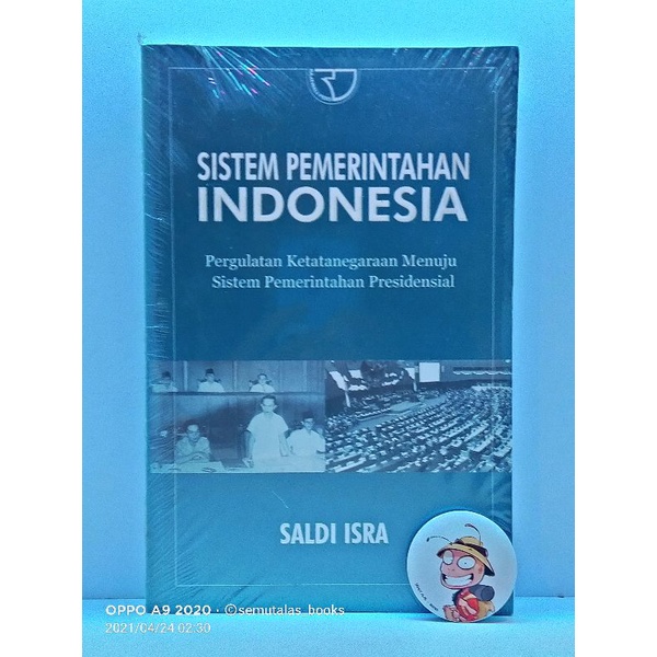 SISTEM PEMERINTAHAN INDONESIA
Pergulatan Ketatanegaraan Menuju Sistem Pemerintahan Presidensial