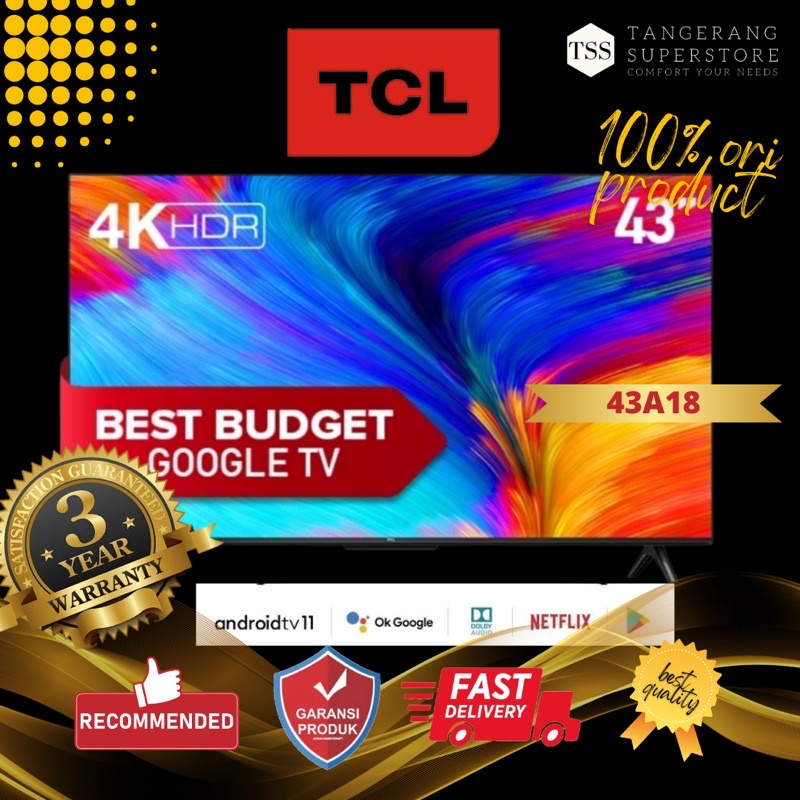 TCL 43A18 - 43 INCH GOOGLE TV - 4K UHD SMART TV - DOLBY AUDIO -NETFLIX TELEVISI SMART TV ANDROID TCL