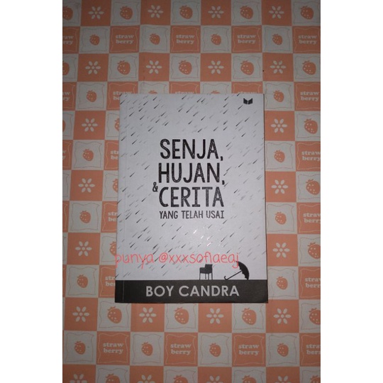 

[PRELOVED] SENJA, HUJAN, DAN CERITA YANG TELAH USAI by BOY CANDRA