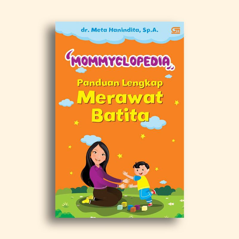 Panduan Lengkap Merawat Batita 1 Sampai 3 Tahun Mommyclopedia dr Meta Hanindita Sp A K