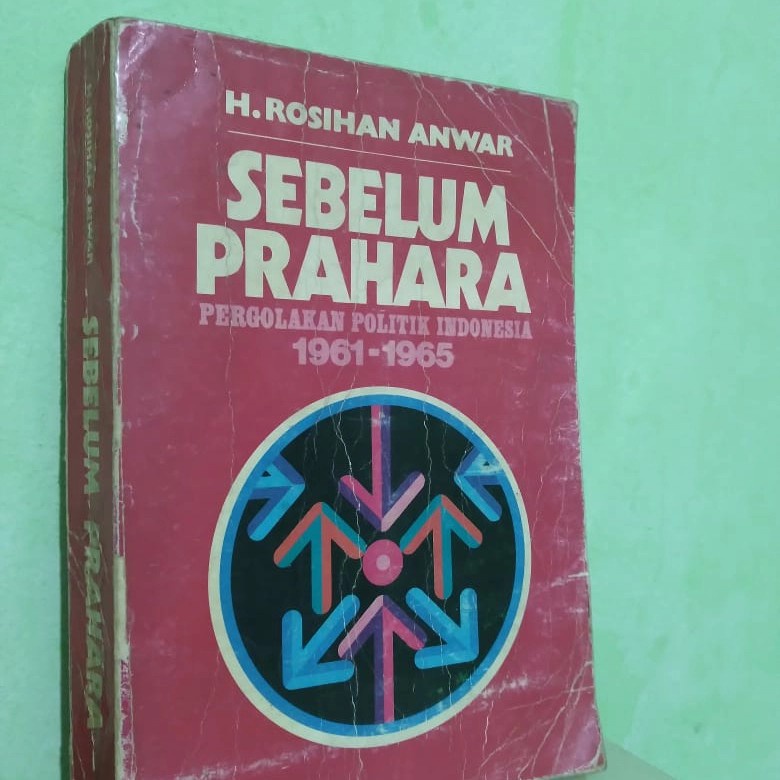 SEBELUM PRAHARA PERGOLAKAN POLITIK BY ROSIHAN ANWAR - ORI LANGKA