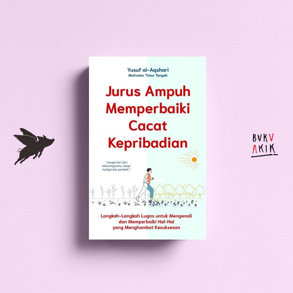 Jurus Ampuh Memperbaiki Cacat Kepribadian - Yusuf al-Aqshari