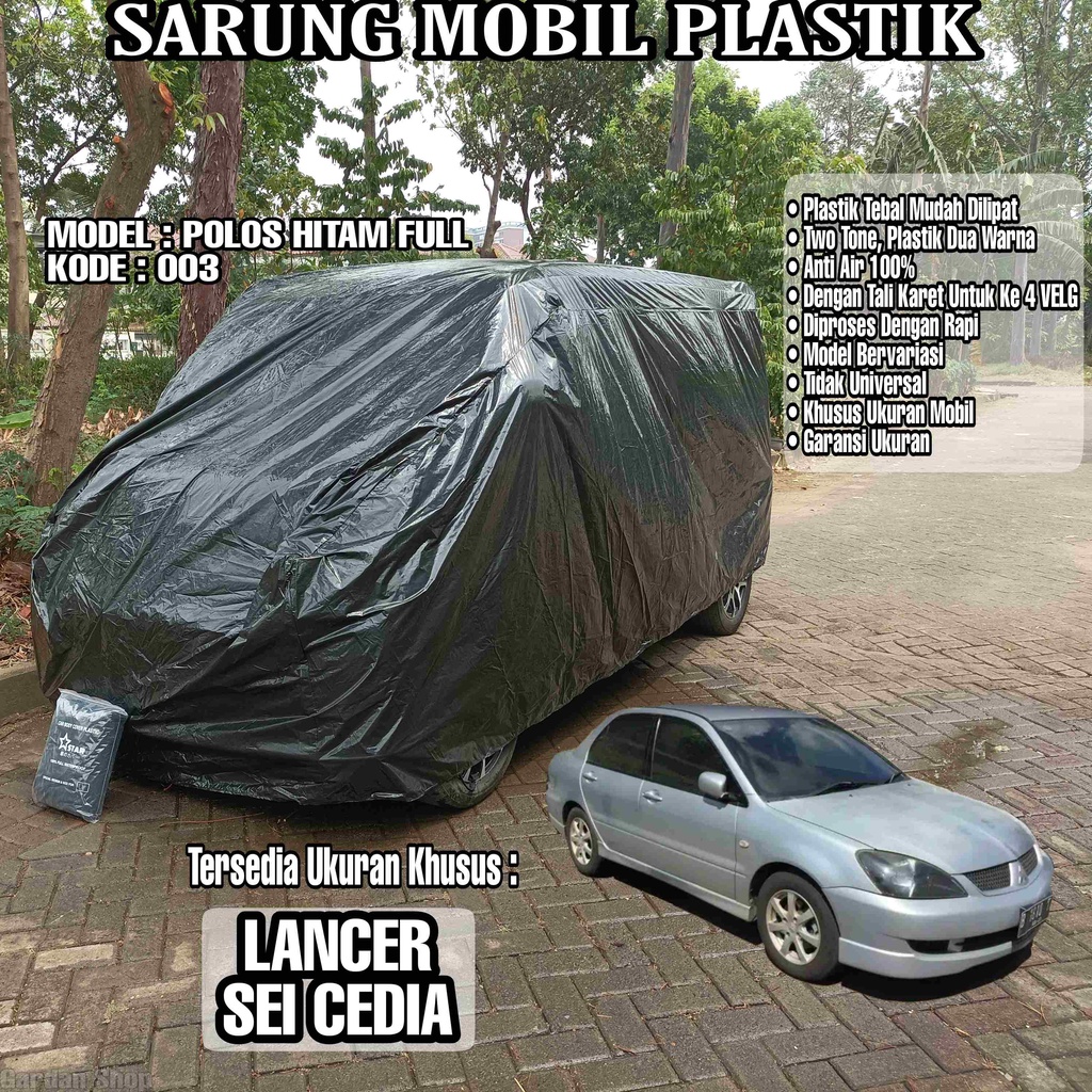 Sarung Mobil Plastik LANCER SEI CEDIA Hitam Polos Full Anti Air Full Black Waterproof