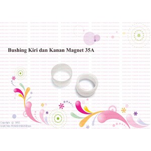 BUSHING KANAN KIRI MAGNET 35A For use in Laserjet P1005/P1006