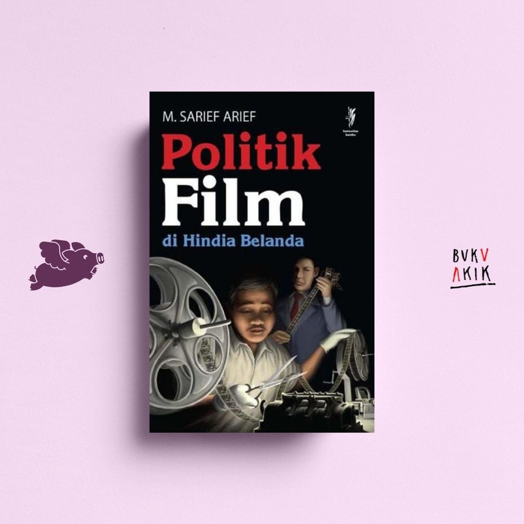 Politik Film di Hindia Belanda - M. Sarief Arief