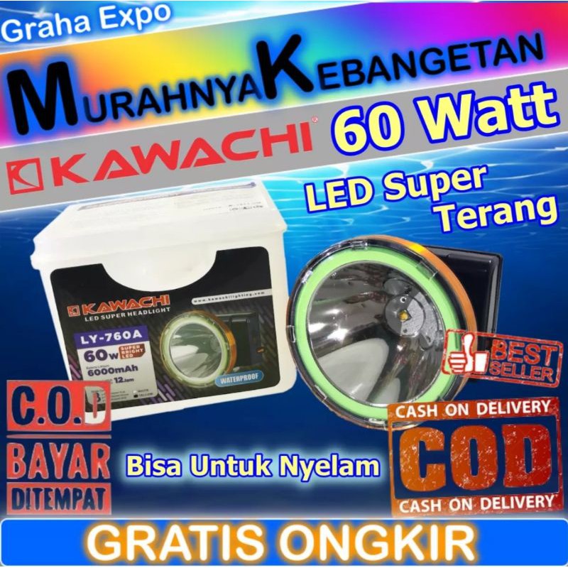 SENTER KEPALA KAWACHI LY 760A 60 WATT ORIGINAL LED SUPER HEADLIGHT WATERPROOF/HEADLAMP KAWACHI