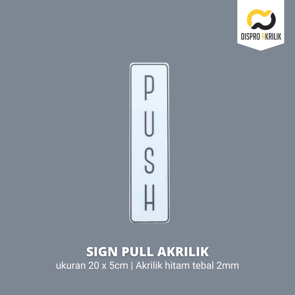 

Sign pull akrilik / tarik dorong SP001