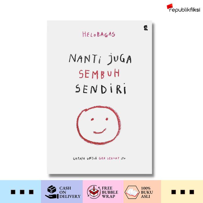 

Nanti Juga Sembuh Sendiri - Helobagas - Gradien Best Seller