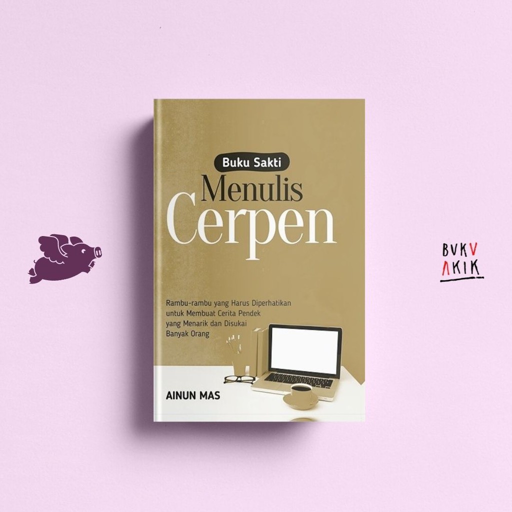 BUKU SAKTI MENULIS CERPEN - Ainun Mas