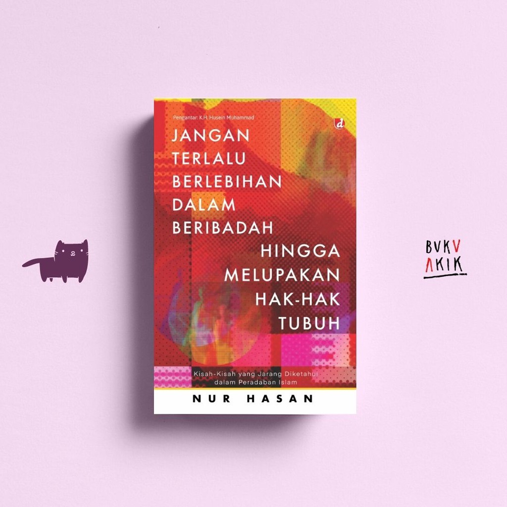 Jangan Terlalu Berlebihan dalam Beribadah hingga Melupakan Hak-hak Tubuh - Nur Hasan