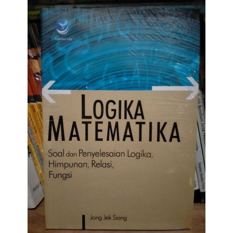 Jual Logika Matematika; Soal Dan Penyelesaian Logika, Himpunan, Relasi ...