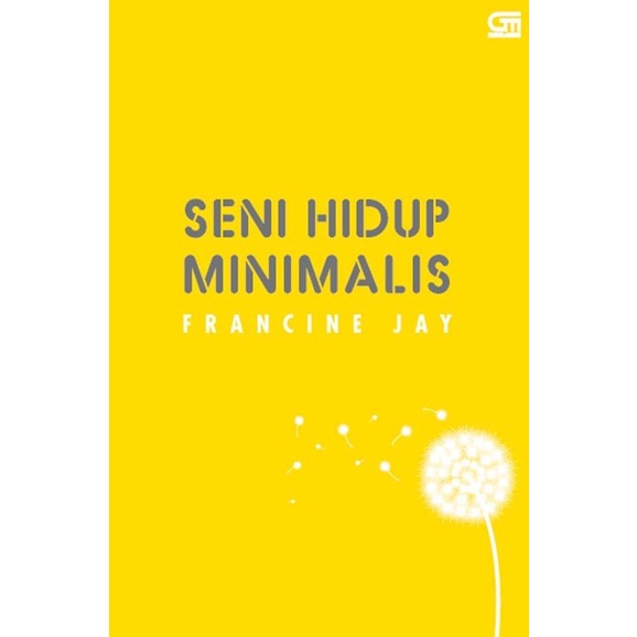 

Seni Hidup Minimalis; Petunjuk Minimalis Menuju Hidup yang Apik