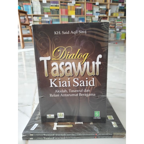 BUKU Dialog TasawufKiai SaidAkidah, Tasawuf dan Relasi Antarumat Beragama | KH. Said Aqil Siroj