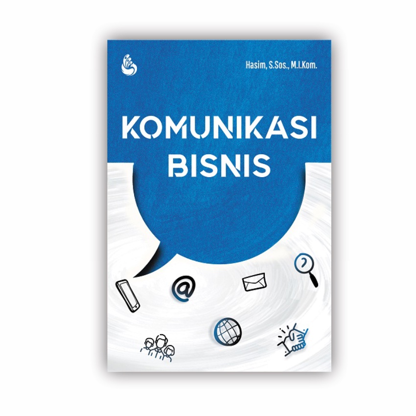 Buku KOMUNIKASI BISNIS - Hasim, S.Sos., M.Ikom - Buku Ori