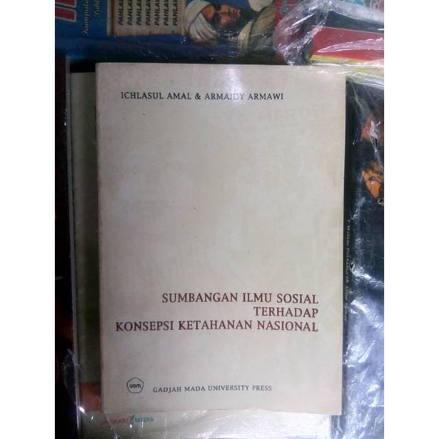 

SUMBANGAN ILMU SOSIAL TERHADAP KONSEPSI KETAHANAN NASIONAL Ichlasul Amal UGM PRESS ORIGINAL