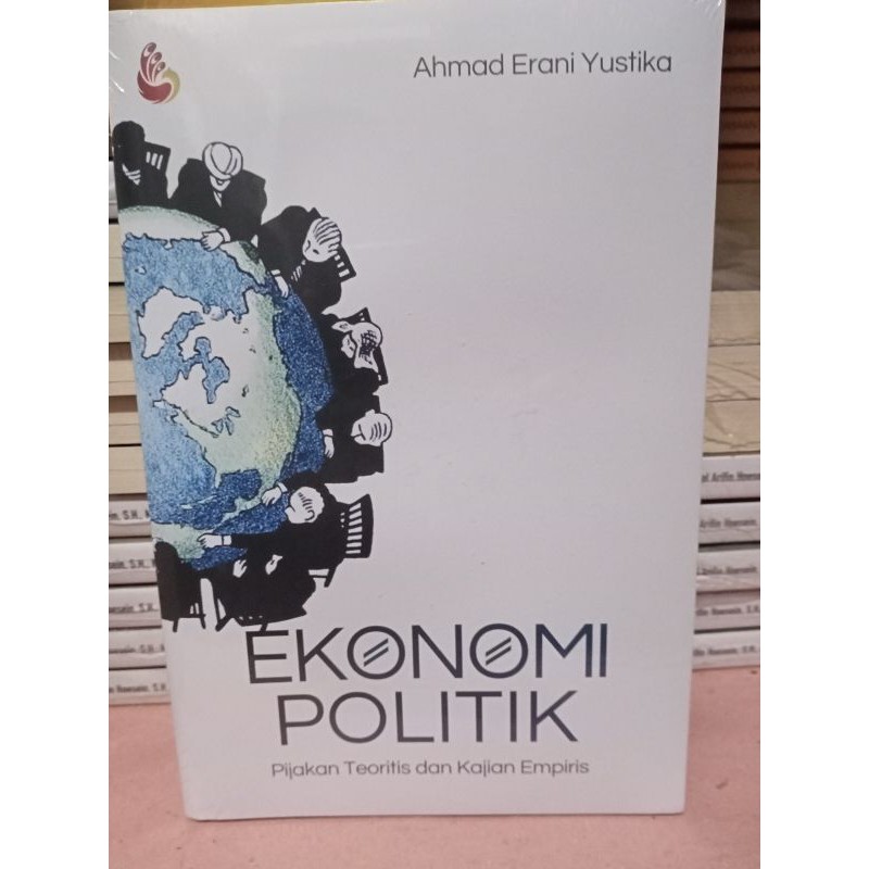 EKONOMI POLITIK - Pijakan Teoritis Dan Kajian Empiris