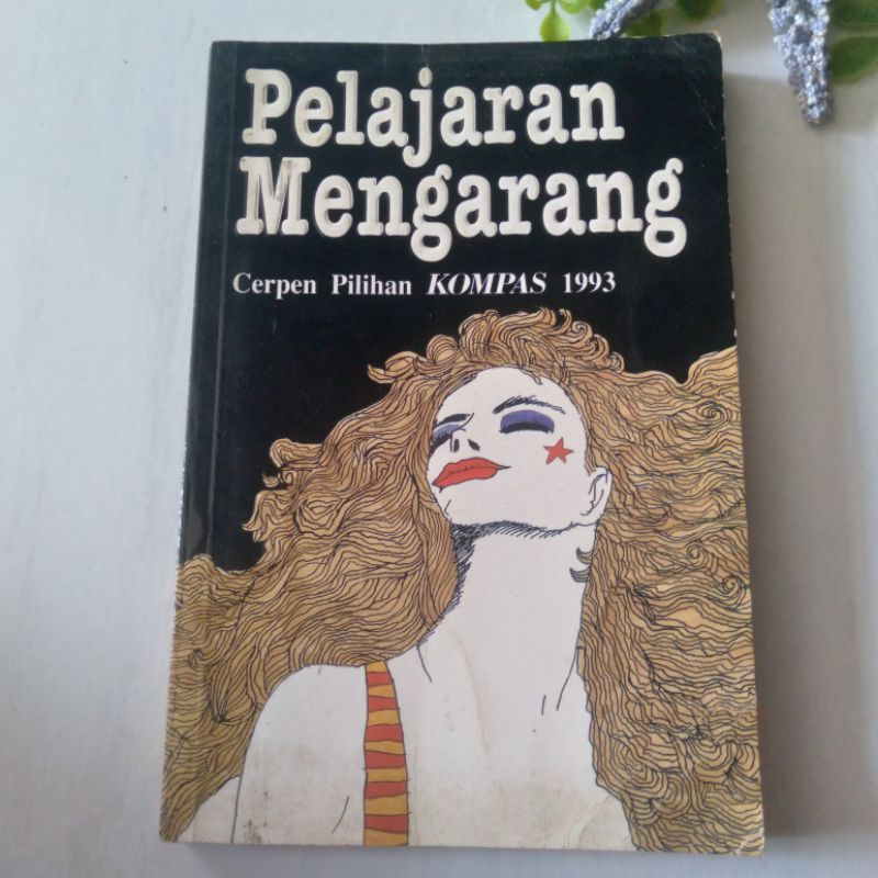 [ Pilihan Cerpen 1993 ] Pelajaran Mengarang Cerpen Pilihan Kompas 1993 Penulis terpilih Preloved ORI