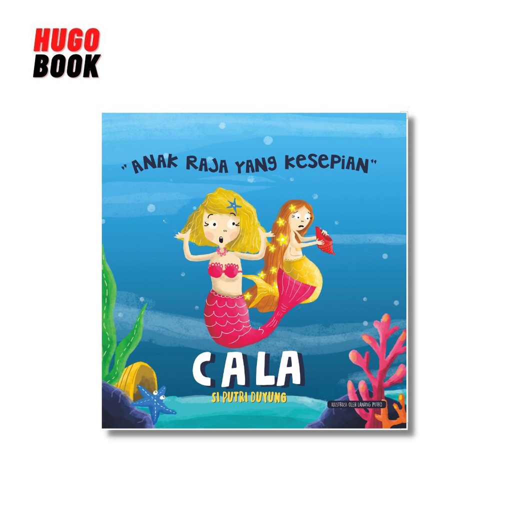 CEMERLANG : CALA SI PUTRI DUYUNG : ANAK RAJA YANG KESEPIAN