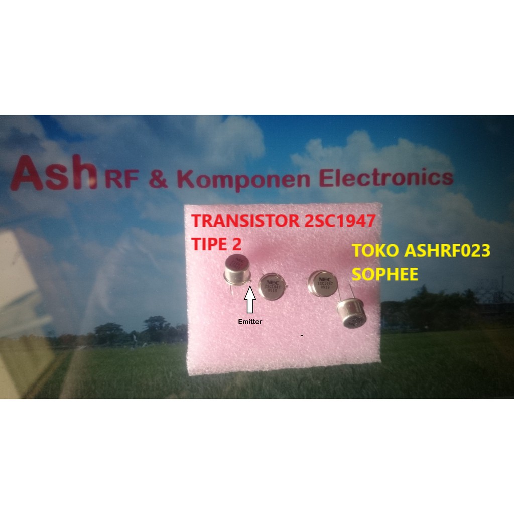 TRANSISTOR 2SC1947 Tipe 2 - body - netral - PEMANCAR FM
