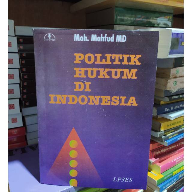 POLITIK HUKUM DI INDONESIA / MAHFUD MD