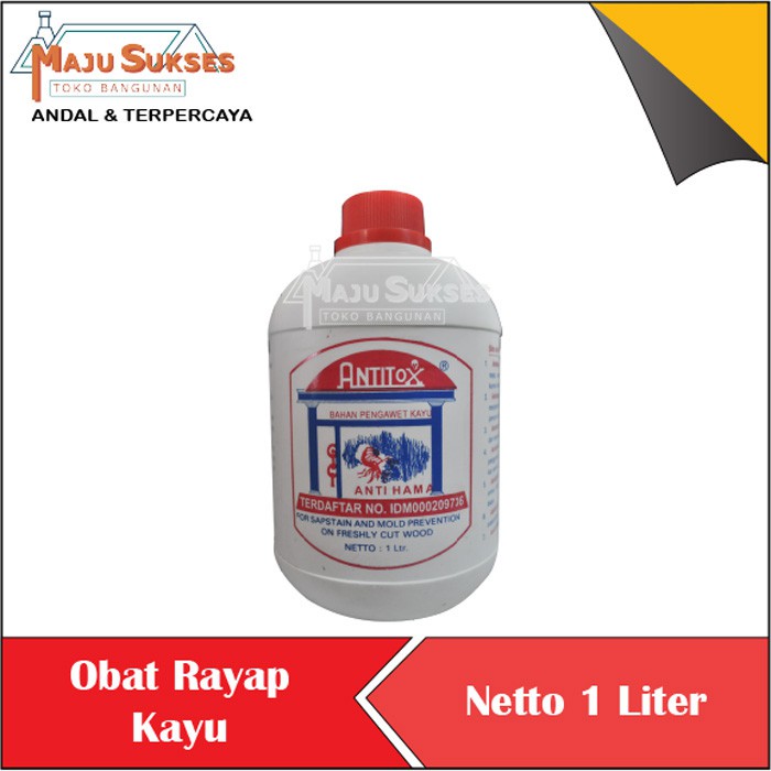 ANTI RAYAP OBAT RAYAP KAYU PESTISIDA ANTITOX ANTITOK CAIRAN ANTI RAYAP PENGAWET KAYU PEMBASMI HAMA