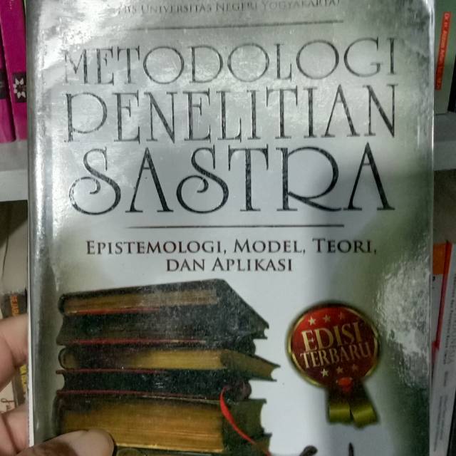 

METODE PENELITIAN SASTRA dan Epistemologi, model, Teori dan aplikasi.