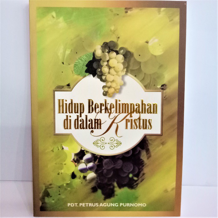 Hidup Berkelimpahan di Dalam Kristus Petrus Agung Purnomo Buku Rohani Kristen Profetik Bahtera