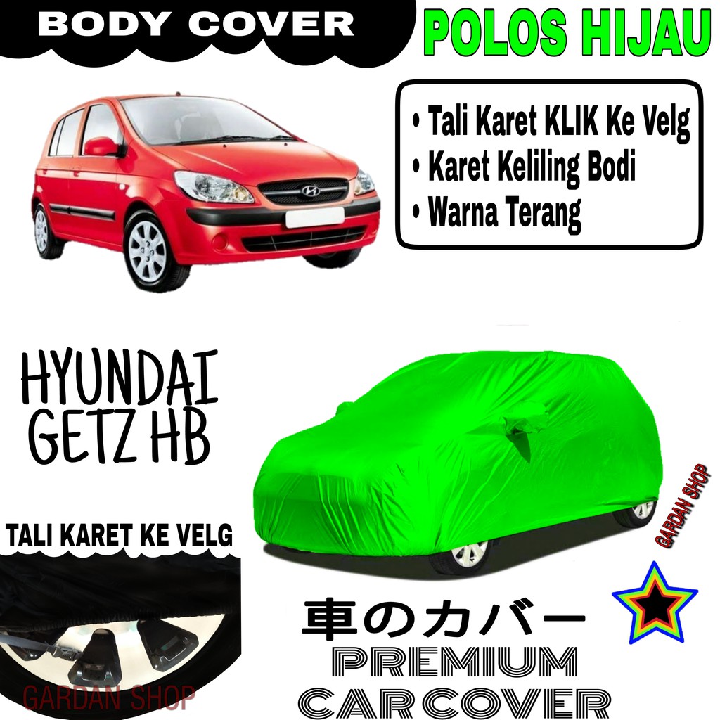 Sarung Mobil HYUNDAI GETZ HB Polos HIJAU Body Cover Penutup Body Getz PREMIUM Hijau