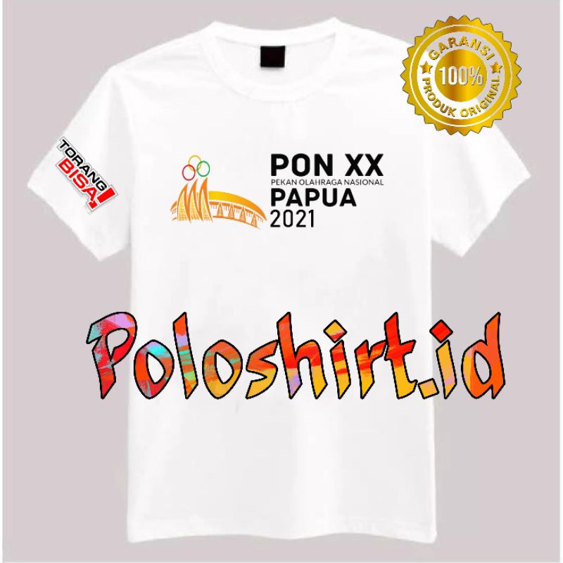 BAJU KAOS PON XX PAPUA / KAOS PON PAPUA KE 20 TORANG BISA -