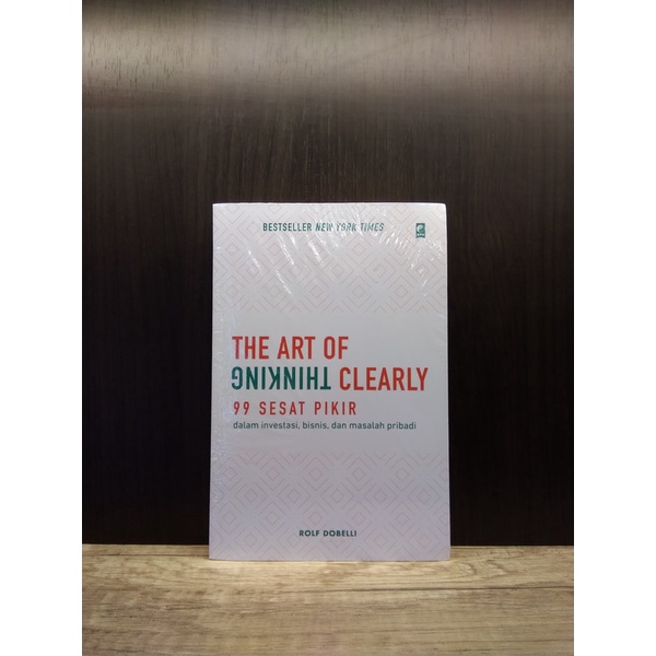 THE ART OF THINKING CLEARLY